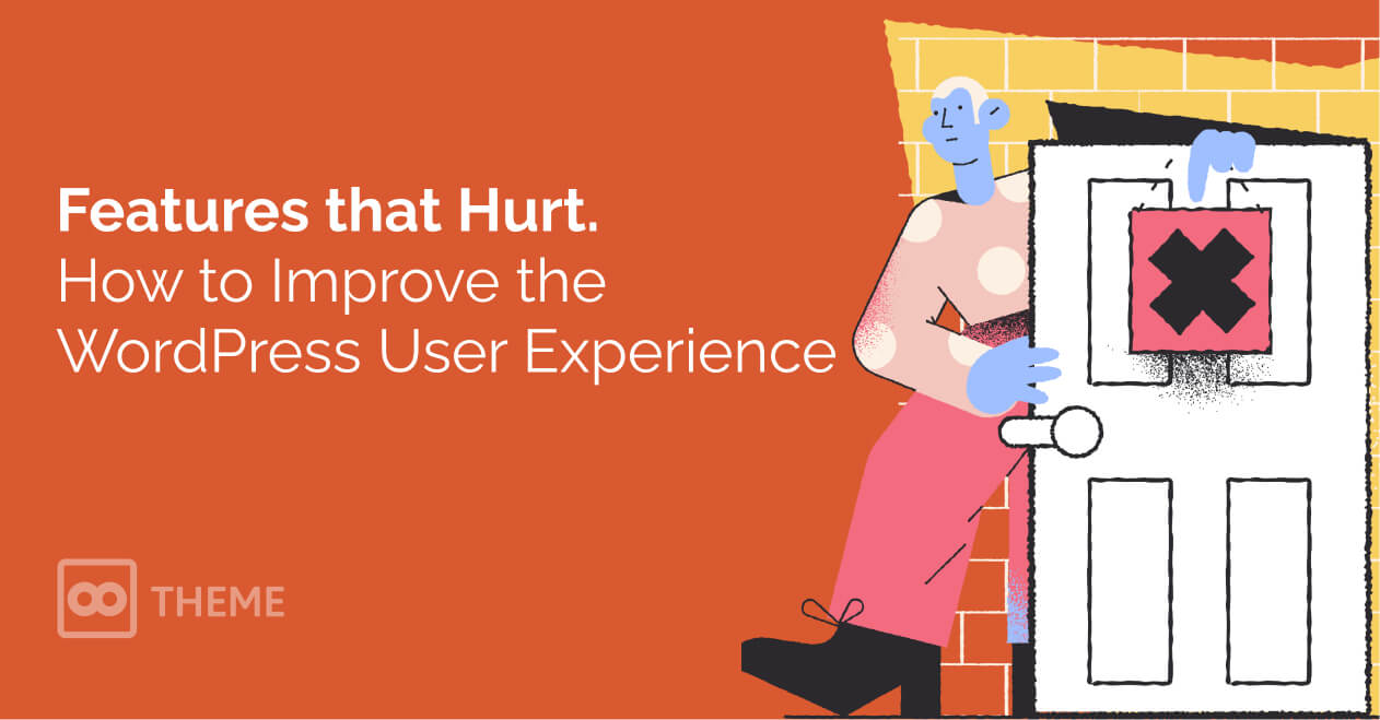 Features that Hurt: How to Improve the WordPress User Experience